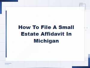 Michigan Small Estate Affidavit Filing Guide