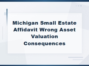 Small Estate Affidavit Asset Valuation Mistakes
