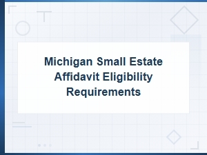 Michigan Small Estate Affidavit Eligibility Requirements