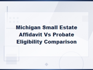 Michigan Small Estate Affidavit Vs. Probate Eligibility